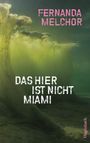 Fernanda Melchor: Das hier ist nicht Miami, Buch