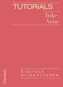 Inke Arns: Tutorials, Buch