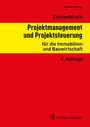 : Projektmanagement und Projektsteuerung für die Immobilien- und Bauwirtschaft, Buch