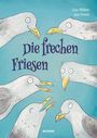 Text: "Die frechen Friesen", "Lisa Hildner", "Lea Drews", "BOYENS". Illustration von frechen Möwen auf blauem Hintergrund.