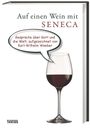 Karl-Wilhelm Weeber: Auf einen Wein mit Seneca, Buch