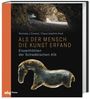 Claus-Joachim Kind: Als der Mensch die Kunst erfand, Buch