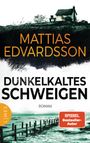 Mattias Edvardsson: Dunkelkaltes Schweigen, Buch