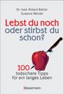 Roland Ballier: Lebst du noch oder stirbst du schon?, Buch
