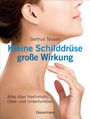 Gertrud Teusen: Kleine Schilddrüse - große Wirkung. Alles über Hashimoto, Überfunktion und Unterfunktion, Buch