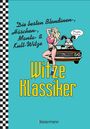 : Witze-Klassiker. Die besten Blondinenwitze, Häschenwitze, Mantawitze, Chuck-Norris-Witze, Trabiwitze, Flachwitze, blöde Sprüche und viele mehr, Buch