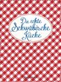 : Die echte Schwäbische Küche - Das nostalgische Kochbuch mit regionalen und traditionellen Rezepten aus Schwaben, Buch