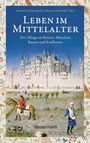 : Leben im Mittelalter: Der Alltag von Rittern, Mönchen, Bauern und Kaufleuten, Buch