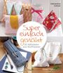 Clémentine Collinet: Super einfach genäht. 30 Nähideen aus Stoffresten, Buch