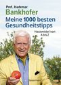 Hademar Bankhofer: Meine 1000 besten Gesundheitstipps. Hausmittel von A bis Z, Buch