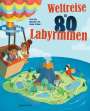 Susie Rae: Weltreise in 80 Labyrinthen. Das Rätselbuch Für Kinder ab 7 Jahren, Buch