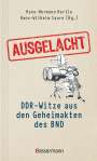 : Ausgelacht: DDR-Witze aus den Geheimakten des BND. Kein Witz! Gab´s wirklich!, Buch