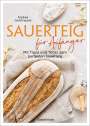 Andrea Gottfreund: Sauerteig für Anfänger - Mit Tipps und Tricks zum perfekten Brot, Buch
