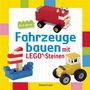 Fahrzeuge bauen mit LEGO®-Steinen. Für Kinder ab 4 Jahren, Buch