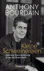 "ANTHONY BOURDAIN", "Kleine Schweinereien", "Weitere Geständnisse eines Küchenchefs". Schwarz-Weiß-Foto eines Mannes.