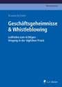 Gramlich, Ludwig, Prof. Dr.: Geschäftsgeheimnisse & Whistleblowing, Buch
