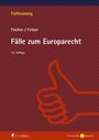 Kristian Fischer: Fälle zum Europarecht, Buch