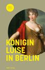 Matthias Asche: Königin Luise in Berlin, Buch