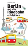 Armin A. Woy: Berlin mit der Ringbahn entdecken, Buch