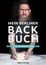 Text: "MEIN BERLINER BACKBUCH, TIM SCHROETER, BeBra Verlag." Ein Mann mit Bart knetet Teig, tätowierte Arme.