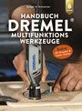 Holger H. Schweizer: Handbuch Dremel-Multifunktionswerkzeuge, Buch