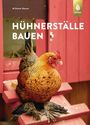 Wilhelm Bauer: Hühnerställe bauen, Buch