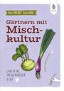 Christine Weidenweber: Dein Projekt. Dein Guide. Gärtnern mit Mischkultur, Buch
