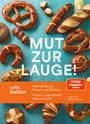 "Mut zur Lauge! Lutz Geißler. Mehr als Brezeln, Stangen und Brötchen: Geniale Laugengebäcke zuhause backen." Oben ein Logo. Brezeln und andere Laugengebäcke auf türkisfarbenem Hintergrund.