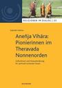 Gabriele Helmer: Aneñja Vih¿ra: Pionierinnen im Theravada Nonnenorden, Buch