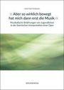Vera Trottenburg: "Aber so wirklich bewegt hat mich dann erst die Musik." Musikalische Erfahrungen von Jugendlichen in der Szenischen Interpretation einer Oper, Buch