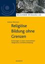 "Religionen im Dialog | 24. Andreas Obermann. Religiöse Bildung ohne Grenzen. Erörterungen zu Religion(en) und Welterschließung."