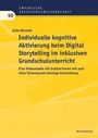 Julia Warndt: Individuelle kognitive Aktivierung beim Digital Storytelling im inklusiven Grundschulunterricht.