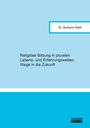 Burkard Weth: Religiöse Bildung in pluralen Lebens- und Erfahrungswelten: Wege in die Zukunft, Buch