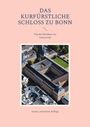: Das Kurfürstliche Schloss zu Bonn, Buch