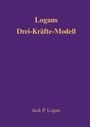 Jack P. Logan: Logans Drei-Kräfte-Modell, Buch