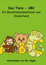 Elis Akgün: Das Tiere-ABC Ein Buchstabenabenteuer aus Kinderhand, Buch