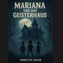 Emmylou Bauer: Mariana und das Geisterhaus, Buch