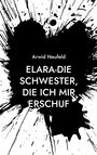 Arwid Neufeld: Elara-Die Schwester, die ich mir erschuf, Buch