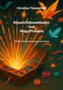 Christian Timmerhoff: Kreativitätsmethoden und Mega Prompts, Buch
