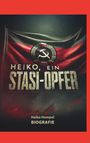 Heiko Hempel: Heiko, ein Stasi Opfer, Buch
