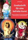 Rolf Famulla: Streitschrift für eine befreite Kunst, Buch