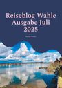 Stefan Wahle: Reiseblog Wahle Ausgabe Juli 2025, Buch