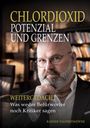 Text: "Chlordioxid Potenzial und Grenzen. Weitergedacht. Was weder Befürworter noch Kritiker sagen. Rainer Taufertshöfer." Ein Mann.