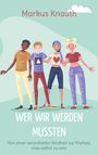 "Wer wir werden mussten" von Markus Knauth, Jugend-Illustration: Vier lächelnde Freunde vor grünem Hintergrund.