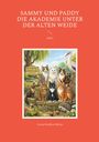 Cover mit Titel "SAMMY UND PADDY: DIE AKADEMIE UNTER DER ALTEN WEIDE". Illustration von Tieren vor einer Weide.