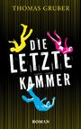 „Thomas Gruber DIE LETZTE KAMMER ROMAN“ steht in fetten Buchstaben, umgeben von bunten, fallenden Silhouetten.