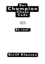 "Der Champion Cheat Code. Be real. Kirill Klassen." Text in weißen Kästen, Logo dazwischen, einfacher Hintergrund.