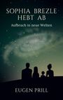 Eugen Prill: Sophia Brezle hebt ab, Buch
