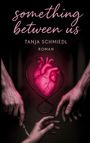 Tanja Schmiedl: Something Between Us, Buch