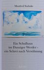 Manfred Stahnke: Ein Schulhaus im Danziger Werder - ein Schrei nach Versöhnung, Buch